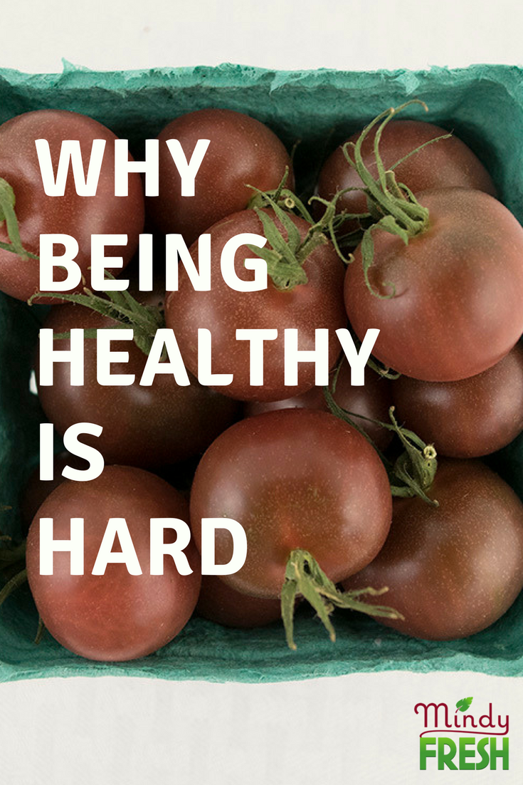 Why Being Healthy Is Hard